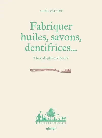 Fabriquer savons, huiles, dentifrices...